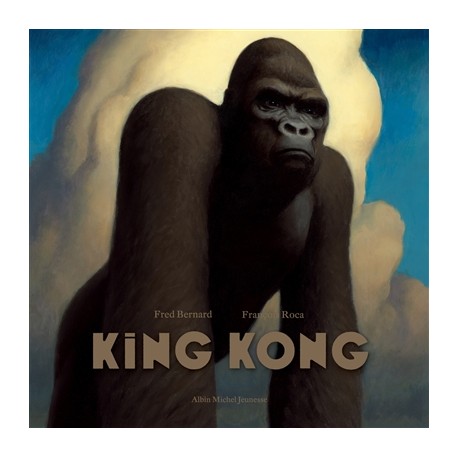 King Kong - Albums à partir de 5 ans - Lectures à partir de 6 ans - Livres jeunesse