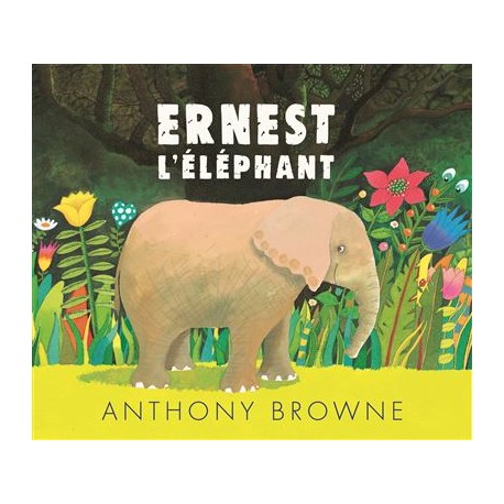 Ernest l'éléphant - Albums à partir de 3 ans - Livres jeunesse