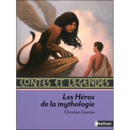 Légendes des héros de la mythologie - NATHAN - Romans à partir de 10 ans - Livres jeunesse