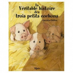 Véritable histoire des 3 petits cochons