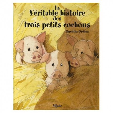 Véritable histoire des 3 petits cochons - MIJADE - Albums à partir de 3 ans - Livres jeunesse